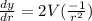 \frac{dy}{dr}  =2V (\frac{-1}{r^{2}} )