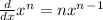 \frac {d} {dx} x^n = n x^n ^-^1