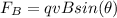 F_B =qvBsin(\theta)