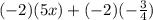 (-2)(5x) + (-2)(-\frac{3}{4})