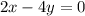 2x - 4y=0\\