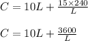 C=10L+\frac{15\times 240}{L}\\\\C=10L+\frac{3600}{L}