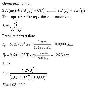 For this heterogeneous system 2 A ( aq ) + 3 B ( g ) + C ( l ) − ⇀ ↽ − 2 D ( s ) + 3 E ( g ) 2A(aq)+