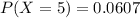 P(X=5) = 0.0607