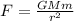 F =\frac{GMm}{r^{2} }