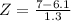 Z = \frac{7 - 6.1}{1.3}