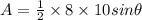 A= \frac{1}{2}\times 8 \times 10 sin \theta