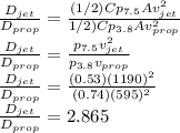 \frac{D_{jet}}{D_{prop}}=\frac{(1/2)Cp_{7.5}Av_{jet}^2}{1/2)Cp_{3.8}Av_{prop}^2} \\\frac{D_{jet}}{D_{prop}}=\frac{p_{7.5}v_{jet}^2}{p_{3.8}v_{prop}}\\\frac{D_{jet}}{D_{prop}}=\frac{(0.53)(1190)^2}{(0.74)(595)^2}\\   \frac{D_{jet}}{D_{prop}}=2.865