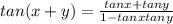 tan(x+y)=\frac{tanx+tany}{1-tanxtany}