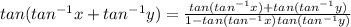 tan(tan^{-1}x+tan^{-1}y)=\frac{tan(tan^{-1}x)+tan(tan^{-1}y)}{1-tan(tan^{-1}x)tan(tan^{-1}y)}