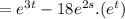 =e^{3t}-18e^{2s}.(e^t)