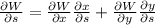 \frac{\partial W}{\partial s} = \frac{\partial W}{\partial x}\frac{\partial x}{\partial s} + \frac{\partial W}{\partial y}\frac{\partial y}{\partial s}