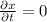 \frac{\partial x}{\partial t} = 0