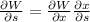 \frac{\partial W}{\partial s} = \frac{\partial W}{\partial x}\frac{\partial x}{\partial s}