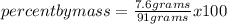 percent by mass= \frac{7.6 grams}{91 grams}x100