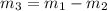 m_{3}=m_{1}-m_{2}