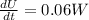 \frac{dU}{dt} = 0.06 W