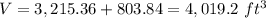 V=3,215.36+803.84=4,019.2\ ft^3