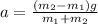 a=\frac{(m_2-m_1)g}{m_1+m_2}