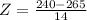 Z = \frac{240 - 265}{14}