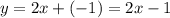 y=2x+(-1)=2x-1