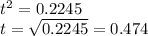 t^{2}=0.2245\\ t=\sqrt{0.2245}=0.474