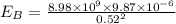 E_{B}=\frac{8.98\times 10^{9}\times 9.87\times 10^{-6}}{0.52^{2}}