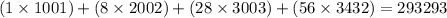 (1\times1001) + (8\times2002)+(28\times3003)+(56\times3432) = 293293