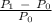 \frac{P_{1}\ -\ P_{0}  }{P_{0} }