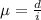 \mu=\frac{d}{i}