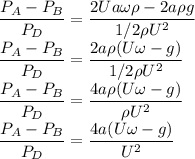 \dfrac{P_A-P_B}{P_D}=\dfrac{2Ua\omega\rho-2a\rho g}{1/2 \rho U^2}\\\dfrac{P_A-P_B}{P_D}=\dfrac{2a\rho (U\omega- g)}{1/2 \rho U^2}\\\dfrac{P_A-P_B}{P_D}=\dfrac{4a\rho (U\omega- g)}{\rho U^2}\\\dfrac{P_A-P_B}{P_D}=\dfrac{4a (U\omega- g)}{U^2}