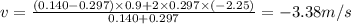 v=\frac{(0.140-0.297)\times 0.9+2\times 0.297\times (-2.25)}{0.140+0.297}=-3.38m/s