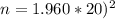 n = 1.960 * 20)^{2}