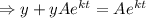 \Rightarrow y+y Ae^{kt} = Ae^{kt}