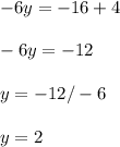 -6y=-16+4\\\\-6y=-12\\\\y=-12/-6\\\\y=2