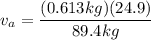 v_a = \dfrac{(0.613kg)(24.9)}{89.4kg}