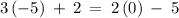 3\left(-5\right)\:+\:2\:=\:2\left(0\right)\:-\:5