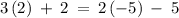 3\left(2\right)\:+\:2\:=\:2\left(-5\right)\:-\:5