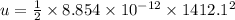 u = \frac{1}{2}\times 8.854\times 10^{-12}\times 1412.1^{2}