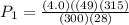 P_1=\frac{(4.0)((49)(315)}{(300)(28)}