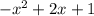 -x^2 + 2x + 1