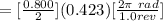 = [\frac{0.800}{2} ] (0.423)[\frac{2 \pi \ rad}{1.0 rev} ]