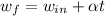 w_f = w_{in} + \alpha t