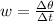 w =\frac{\Delta \theta}{\Delta t}