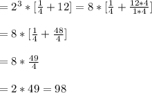 =2^{3}*[\frac{1}{4}+12]= 8*[\frac{1}{4}+\frac{12*4}{1*4}]\\\\=8*[\frac{1}{4}+\frac{48}{4}]\\\\=8*\frac{49}{4}\\\\=2*49=98