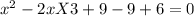 x^{2} -2xX3+9-9+6=0