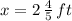 x = 2\,\frac{4}{5}\,ft