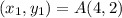 (x_1, y_1)= A (4, 2)