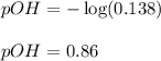 pOH=-\log(0.138)\\\\pOH=0.86