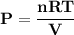 \mathbf{P = \dfrac{nRT}{V}}